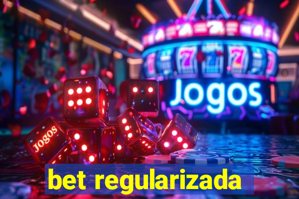 bet regularizada